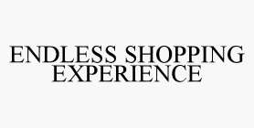 ENDLESS SHOPPING EXPERIENCE