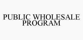 PUBLIC WHOLESALE PROGRAM