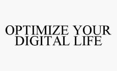 OPTIMIZE YOUR DIGITAL LIFE