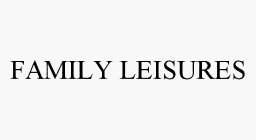 FAMILY LEISURES