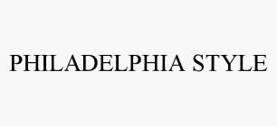 PHILADELPHIA STYLE