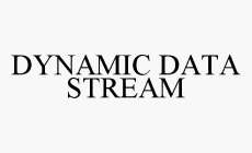 DYNAMIC DATA STREAM