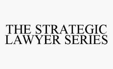 THE STRATEGIC LAWYER SERIES