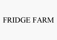 FRIDGE FARM