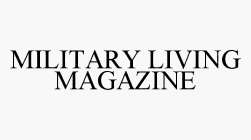 MILITARY LIVING MAGAZINE