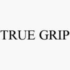 TRUE GRIP