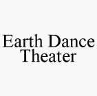 EARTH DANCE THEATER