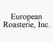 EUROPEAN ROASTERIE, INC.