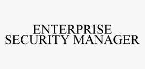 ENTERPRISE SECURITY MANAGER