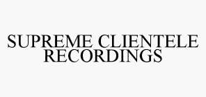 SUPREME CLIENTELE RECORDINGS