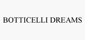 BOTTICELLI DREAMS