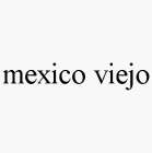 MEXICO VIEJO