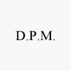 D.P.M.