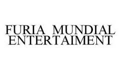 FURIA MUNDIAL ENTERTAIMENT