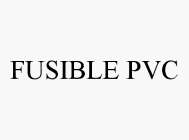 FUSIBLE PVC