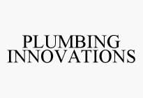 PLUMBING INNOVATIONS
