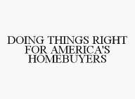 DOING THINGS RIGHT FOR AMERICA'S HOMEBUYERS