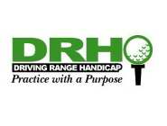 DRH DRIVING RANGE HANDICAP PRACTICE WITH A PURPOSE