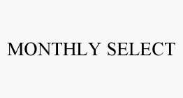 MONTHLY SELECT
