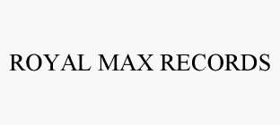 ROYAL MAX RECORDS