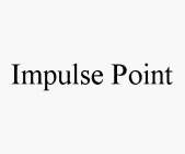 IMPULSE POINT