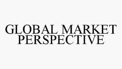 GLOBAL MARKET PERSPECTIVE