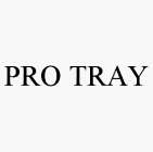 PRO TRAY
