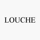 LOUCHE