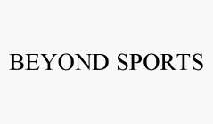 BEYOND SPORTS