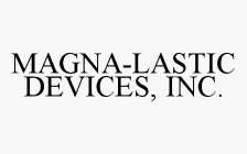 MAGNA-LASTIC DEVICES, INC.