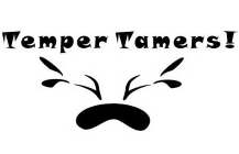 TEMPER TAMERS!