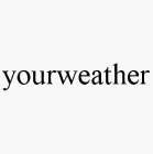 YOURWEATHER