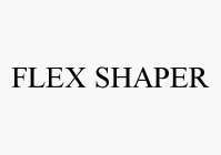 FLEX SHAPER