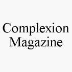 COMPLEXION MAGAZINE