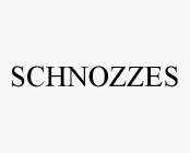 SCHNOZZES