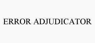 ERROR ADJUDICATOR