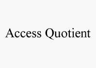 ACCESS QUOTIENT