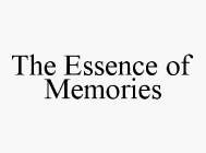 THE ESSENCE OF MEMORIES