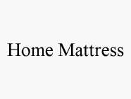 HOME MATTRESS