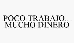 POCO TRABAJO... MUCHO DINERO