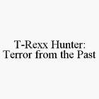 T-REXX HUNTER: TERROR FROM THE PAST