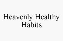 HEAVENLY HEALTHY HABITS