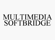 MULTIMEDIA SOFTBRIDGE