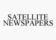 SATELLITE NEWSPAPERS