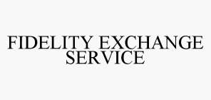 FIDELITY EXCHANGE SERVICE