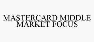 MASTERCARD MIDDLE MARKET FOCUS