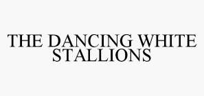 THE DANCING WHITE STALLIONS