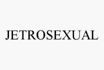 JETROSEXUAL