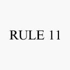 RULE 11