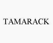 TAMARACK